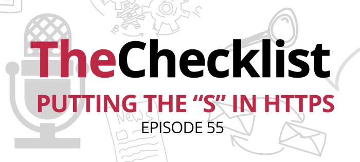 Checklist 55: Putting the “S” in HTTPS