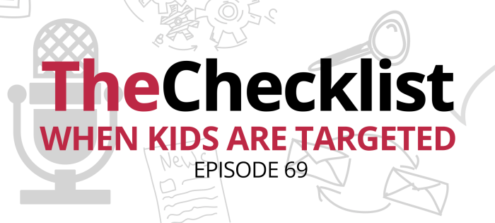 Checklist 69: When Kids Are Targeted