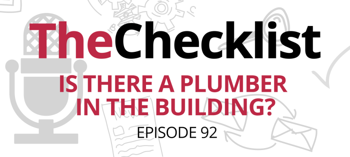 Checklist 92: Is There a Plumber in the Building?
