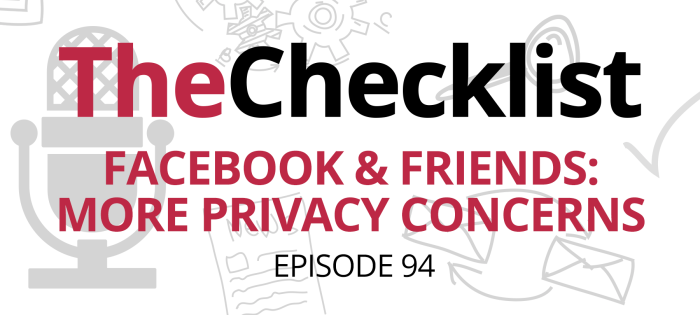 Checklist 94: Facebook & Friends: More Privacy Concerns