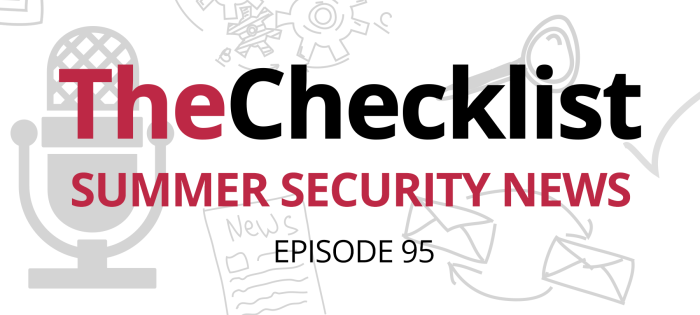 Checklist 95: Summer Security News