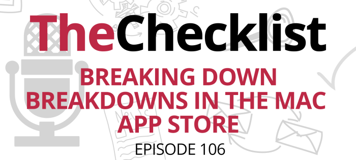 Checklist 106: Breaking Down Breakdowns in the Mac App Store