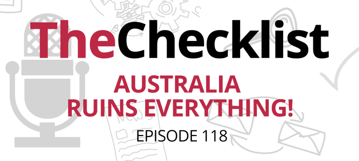 Checklist 118: Australia Ruins Everything