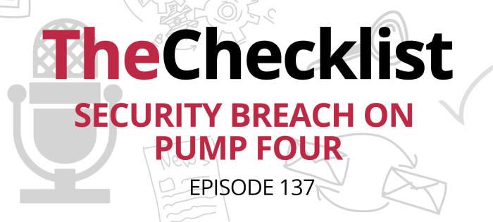 Checklist 137: Security Breach on Pump Four