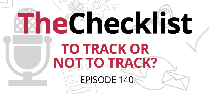 Checklist 140: To Track or Not to Track?