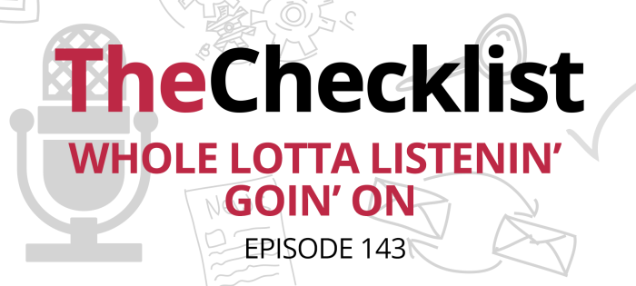 Checklist 143: Whole Lotta Listenin’ Goin’ ON
