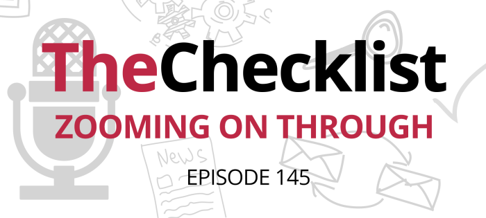 Checklist 145: Zooming on Through