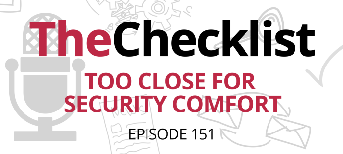 Checklist 151: Too Close for Security Comfort