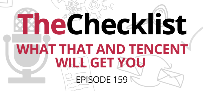 Checklist 159: What That and Tencent Will Get You