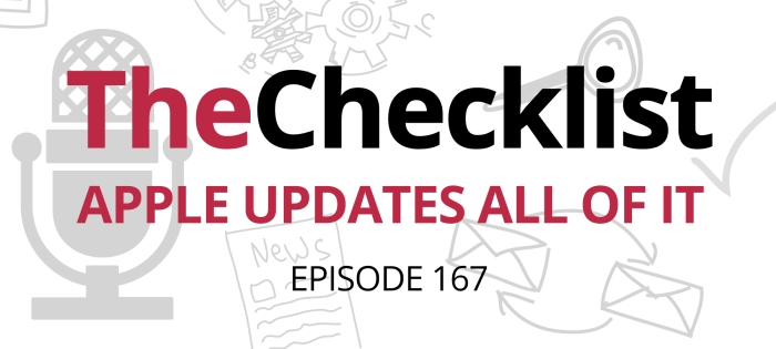 Checklist 167: Apple updates all of it