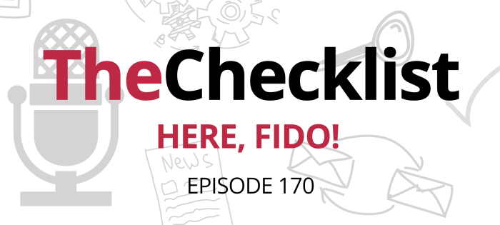 Checklist 171: Here, FIDO!