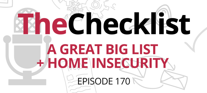 Checklist 170: A Great Big List + Home Insecurity