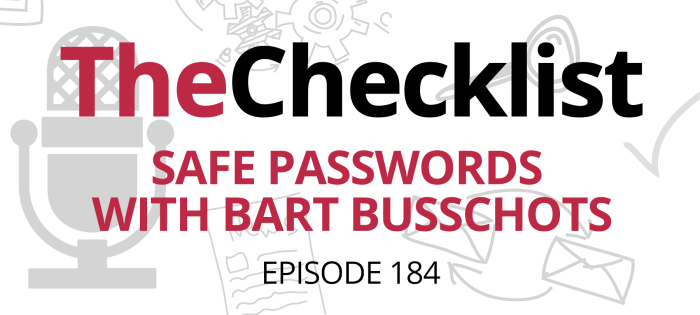 Checklist 184: Safe Passwords with Bart Busschots