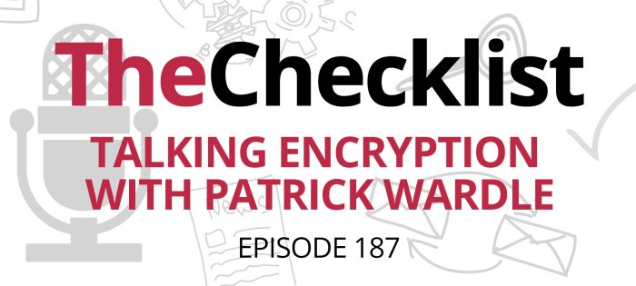 Checklist 187: Talking Encryption with Patrick Wardle