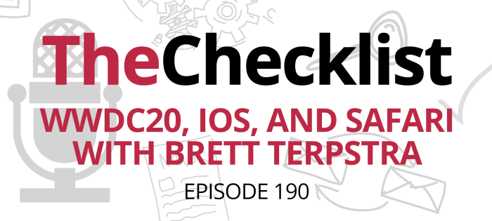 Checklist 190: WWDC20, iOS, and Safari with Brett Terpstra