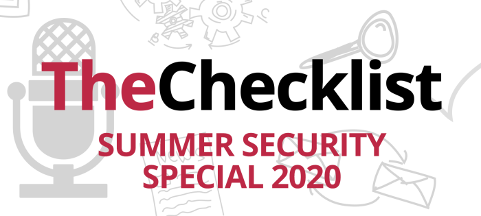 The Checklist Summer Security Special 2020
