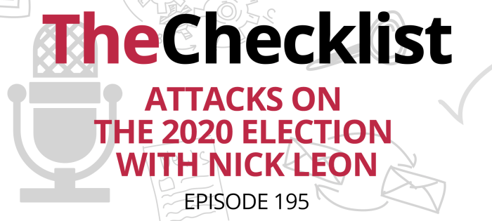 Checklist 195: Attacks on the 2020 Election with Nick Leon