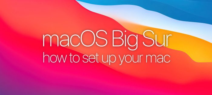 How to set up a new Mac in 2021 running Big Sur
