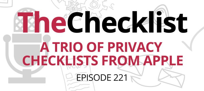 Checklist 221: A Trio of Privacy Checklists from Apple