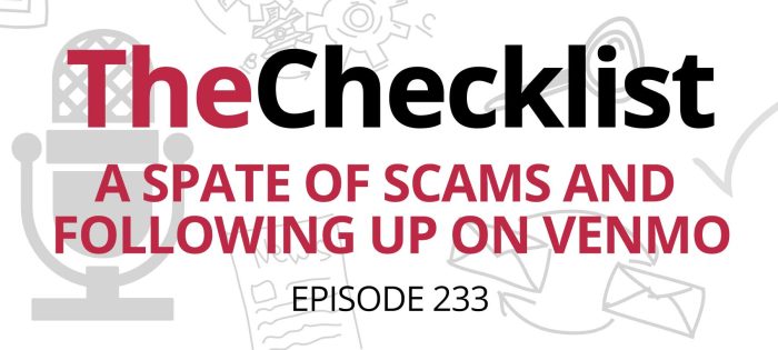 Checklist 233: A Spate of Scams and Following Up on Venmo