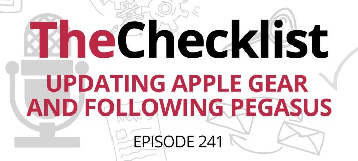 Checklist 241: Updating Apple Gear (Again) and (Still) Following Pegasus
