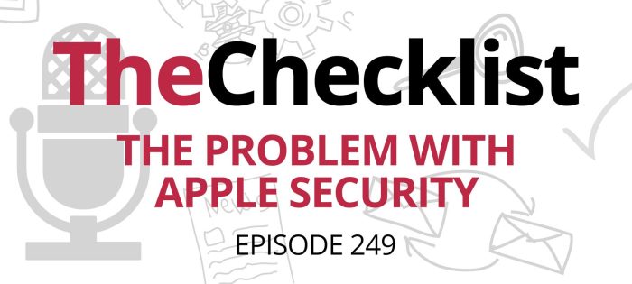 Checklist 249: The Problem With Apple Security