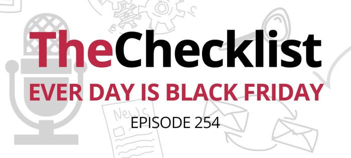 Checklist 254: Every Day is Black Friday