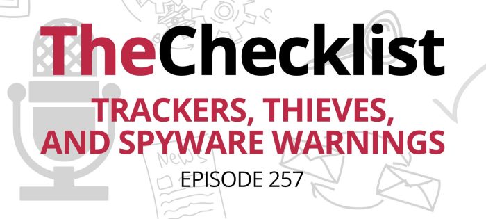Checklist 258: Trackers, Thieves, and Spyware Warnings