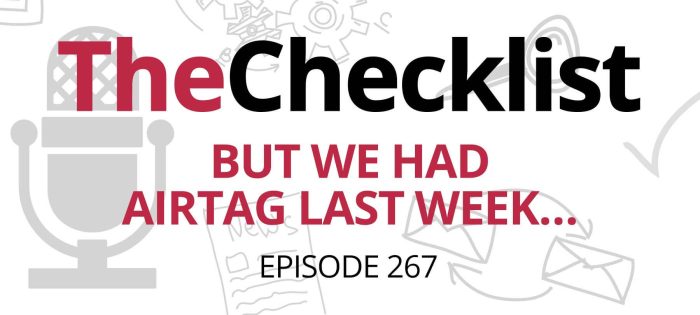 Checklist 267: But We Had AirTag Last Week…