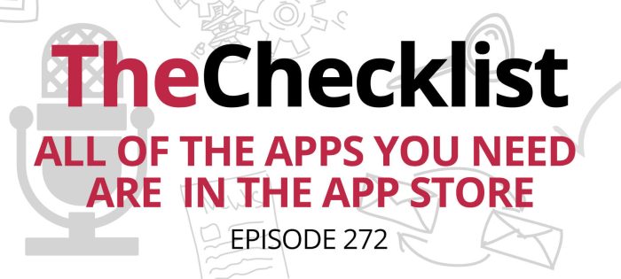 Checklist 272: All of the Apps You Need Are in the App Store (Except for the Ones That Aren’t)