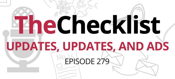 Checklist 279: Updates, Updates, and Ads
