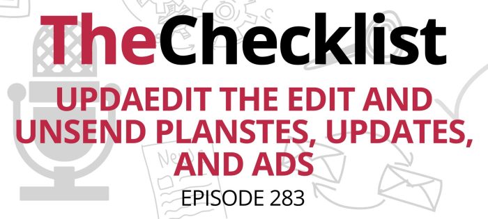 Checklist 283: Edit the Edit and Unsend Plans