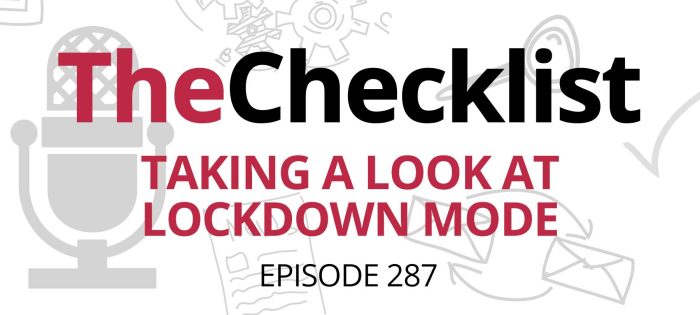 Checklist 287: Taking a Look at Lockdown Mode
