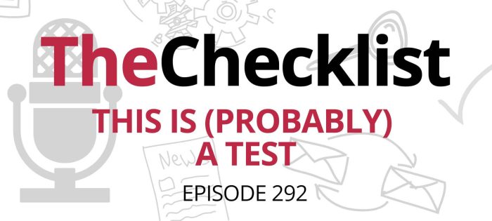 Checklist 292: This is (Probably) a Test￼