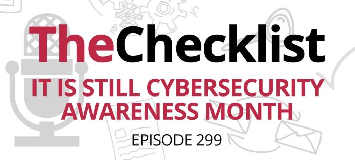 Checklist 299: It Is Still Cybersecurity Awareness Month