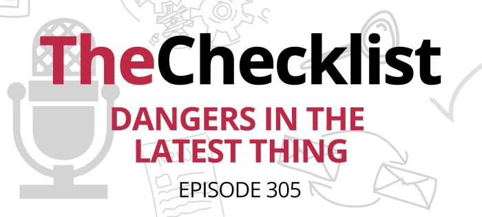 Checklist 305: Dangers in the Latest Thing