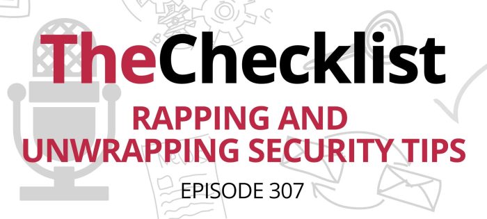 Checklist 307: Rapping and Unwrapping Security Tips