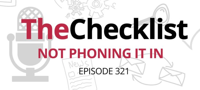 Checklist 321: Not Phoning It In