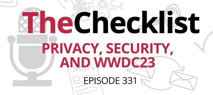 Checklist 331: Privacy, Security, and WWDC23
