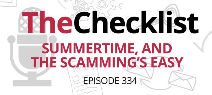 Checklist 334: Summertime, and the Scamming’s Easy