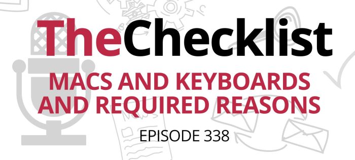 Checklist 338: Macs and Keyboards and Required Reasons