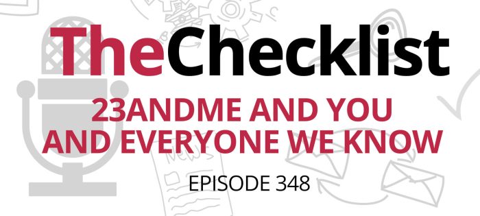 Checklist 348: 23andMe and You and Everyone We Know