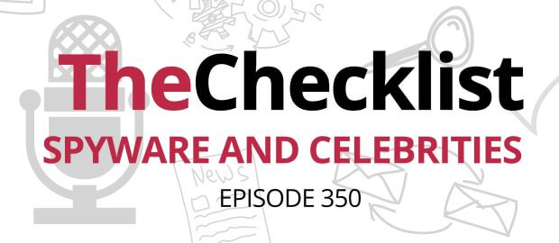 The Checklist logo, episode 350: Spyware and Celebrities banner