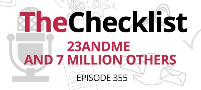 Checklist 355: 23andMe and 7 Million Others