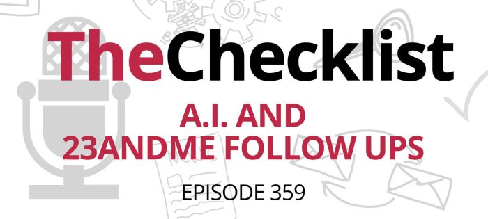 Checklist 360: A.I. and 23andMe Follow Ups