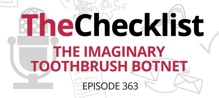 Checklist 363: The Imaginary Toothbrush Botnet