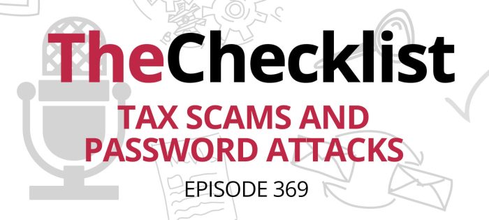 Checklist 369: Tax Scams and Password Attacks