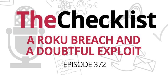 Checklist 372: A Roku Breach and a Doubtful Exploit