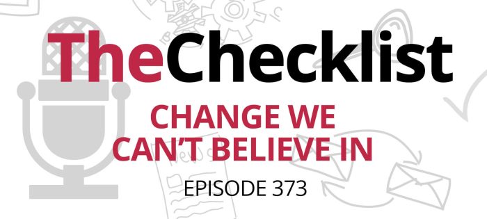 Checklist 373: Change We Can’t Believe In