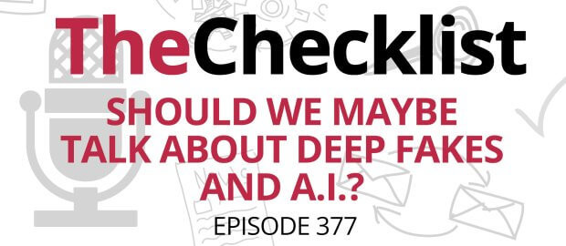 Checklist 377 header image: Should we maybe talk about deep fakes and ai? written in red rext